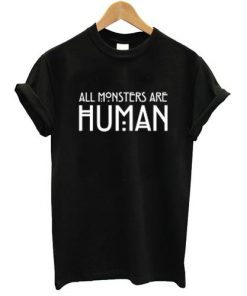 All monsters are human T shirt  SU