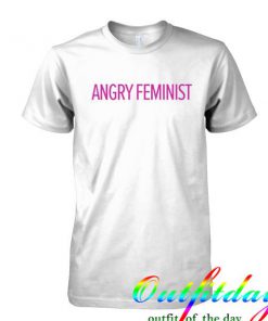 Angry Feminist tshirt