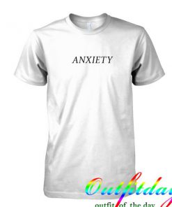 Anxiety tshirt