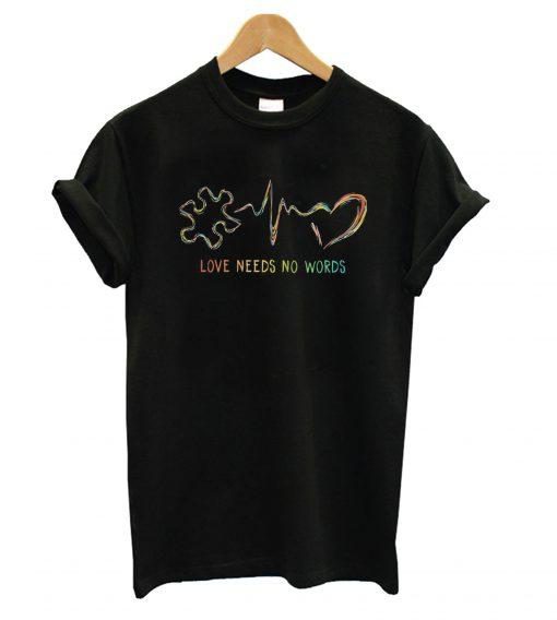 Autism Heartbeat Love Need No Words T shirt  SU