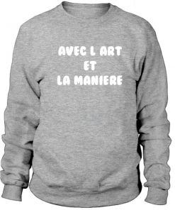 Avec L'Art Et La Manières Sweatshirt