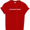 Avocado Toast T Shirt Ez025