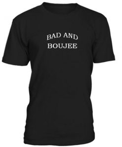 Bad And Boujee Tshirt