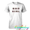 Bad Girl tshirt