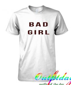 Bad Girl tshirt