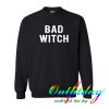 Bad Witch Sweatshirt