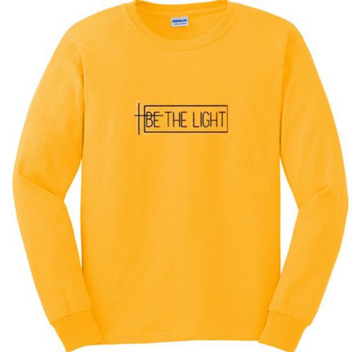 Be The Light Sweatshirt  SU