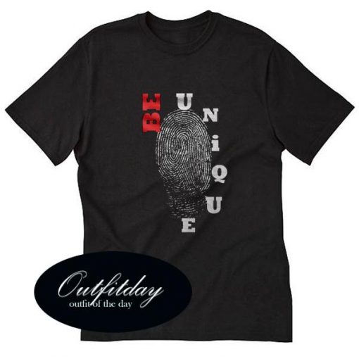 Be Unique T Shirt