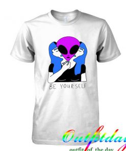 Be Your Self Alien tshirt
