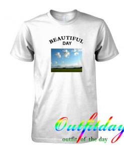 Beautiful Day tshirt