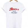 Beers Not Tears T-SHIRT  SU