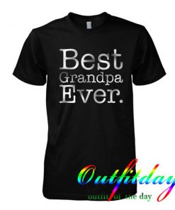 Best grandpa ever tshirt