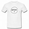 Bitch 1 T-Shirt  SU