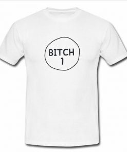 Bitch 1 T-Shirt  SU