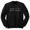 Black Is My Happy Colour Sweatshirt Ez025