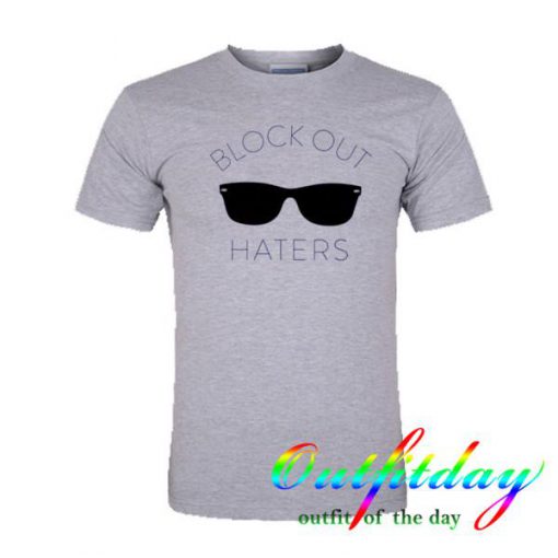 Block Out Haters tshirt
