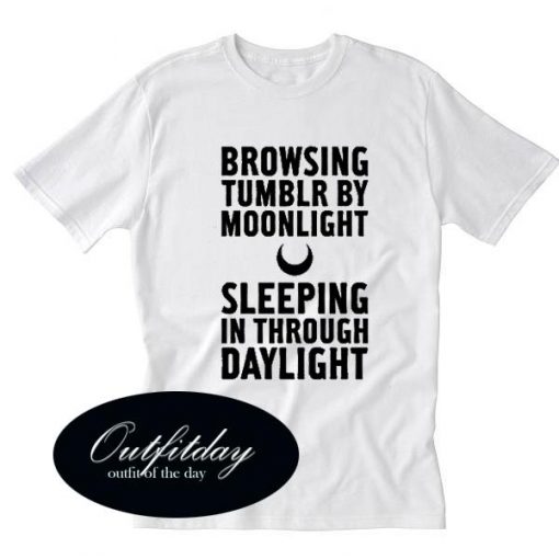 Browsing Tumblr Moonlight Sleeping In Trought Daylight Tshirt