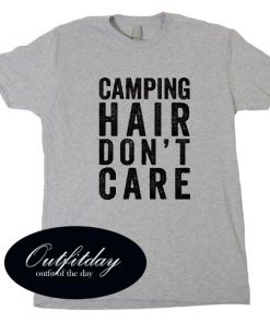 Camping Hair Don't Care T Shirt