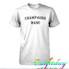 Champagne Mami tshirt