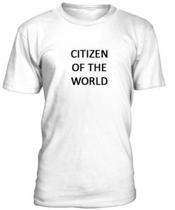 Citizen Of The World Tshirt