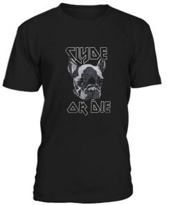 Clyde Or Die Tshirt