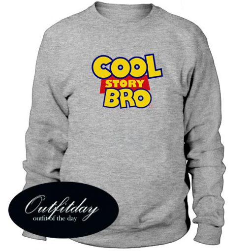 Cool Story Bro Sweatshirt