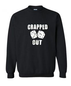 Crapped Out Sweatshirt  SU