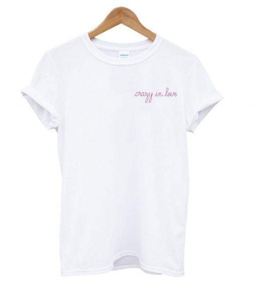 Crazy in Love T shirt