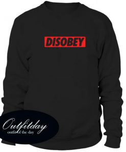 Disobey Sweatshirt