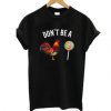 Don’t Be A Cock Sucker T Shirt  SU