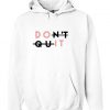 Don't Quit Hoodie Ez025