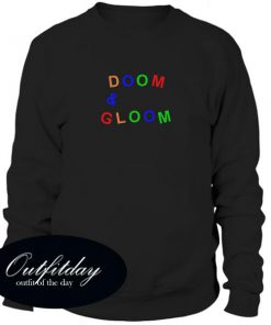 Doom And Gloom Sweatshirt