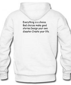 Everything Is A Choice Make Good Stories Hoodie Back