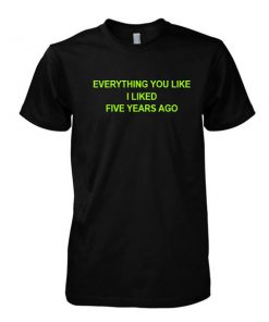 Everything you like tshirt