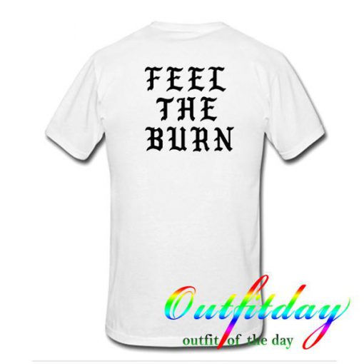 Feel The Burn tshirt Back