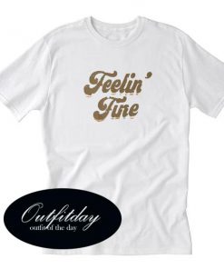 Feelin Fine T Shirt