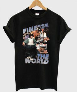 Finesse The World T Shirt Ez025