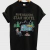Five Billion Star Hotel T Shirt Ez025