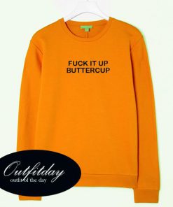 Fuck It Up Butter Cup Sweatshirt