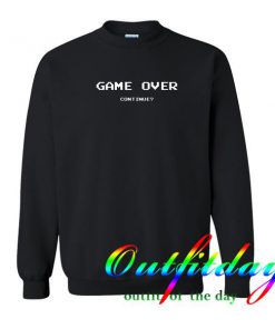 Game Over Continue Sweatshirt