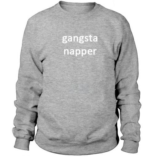 Gangsta Napper Sweatshirt