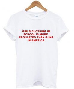 Girls Clothing In School Is More Regulated T-Shirt   SU