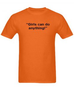 Girls can do anything tshirt