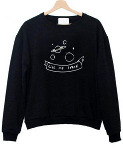 Give Me Space Sweatshirt