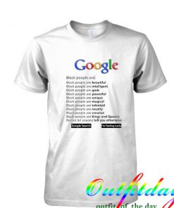 Google Black People are tshirt