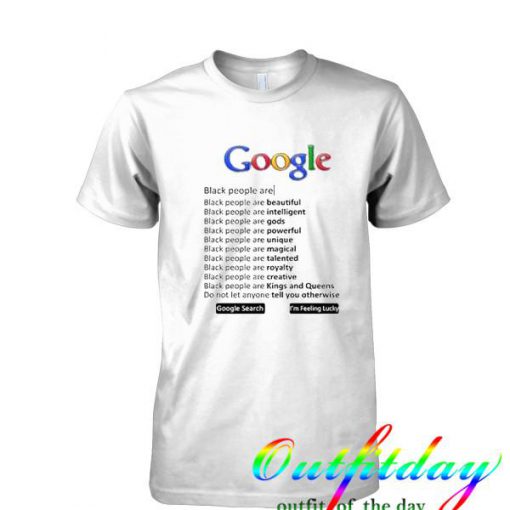 Google Black People are tshirt