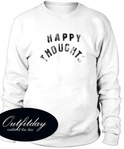 Happy Thougts Sweatshirt