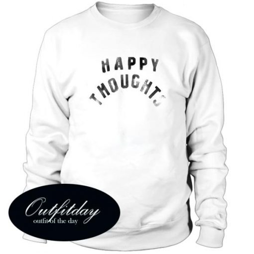 Happy Thougts Sweatshirt