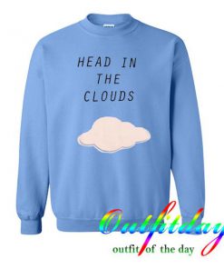 Head In The Clouds sweatshirt