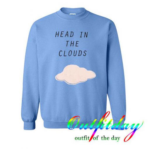 Head In The Clouds sweatshirt